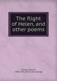 The flight of Helen, and other poems