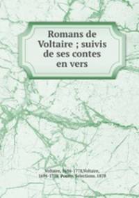 Romans de Voltaire ; suivis de ses contes en vers