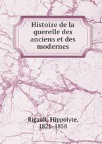 Histoire de la querelle des anciens et des modernes