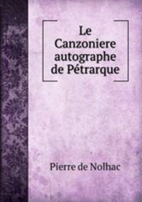 Le Canzoniere autographe de Petrarque