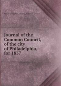 Journal of the Common Council, of the city of Philadelphia, for 1837