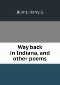 Way back in Indiana, and other poems