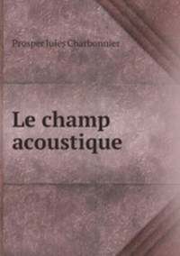 Le champ acoustique .