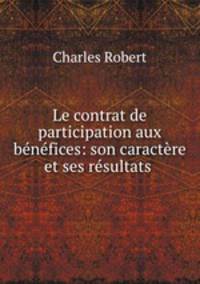 Le contrat de participation aux benefices: son caractere et ses resultats .