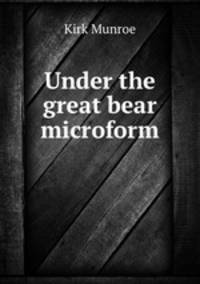 Under the great bear microform