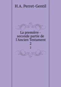 La premire -seconde partie de l`Ancien Testament. 2