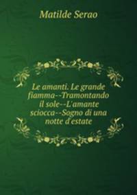 Le amanti. Le grande fiamma--Tramontando il sole--L
