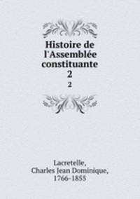 Histoire de l`Assemble constituante. 2