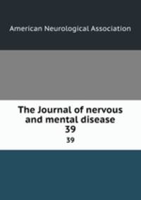 The Journal of nervous and mental disease. 39