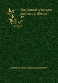 The Journal of nervous and mental disease. 49