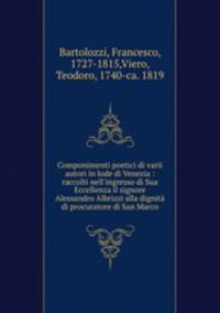 Componimenti poetici di varii autori in lode di Venezia : raccolti nell