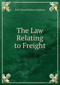 The Law Relating to Freight