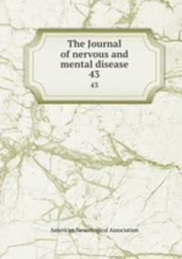 The Journal of nervous and mental disease. 43
