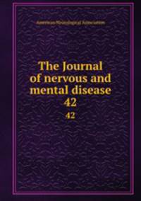 The Journal of nervous and mental disease. 42