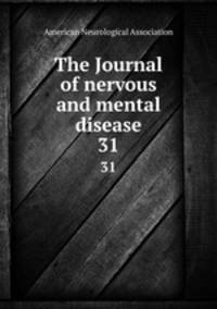 The Journal of nervous and mental disease. 31