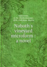 Naboth`s vineyard microform : a novel