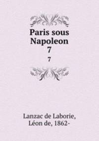 Paris sous Napoleon. 7