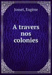 A travers nos colonies