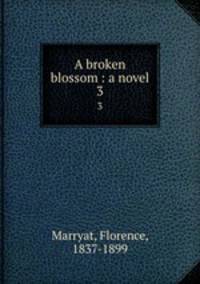 A broken blossom : a novel. 3