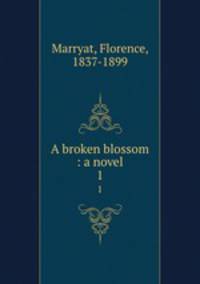 A broken blossom : a novel. 1