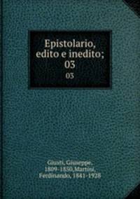 Epistolario, edito e inedito;. 03