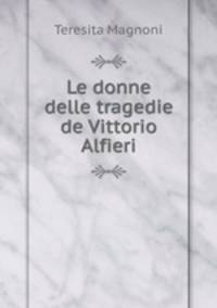 Le donne delle tragedie de Vittorio Alfieri
