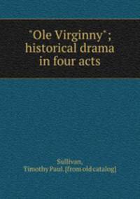 "Ole Virginny"; historical drama in four acts