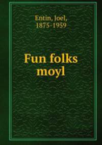 Fun folks moyl