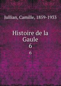 Histoire de la Gaule. 6