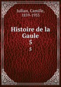 Histoire de la Gaule. 5