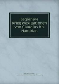 Legionare Kriegsvexillationen von Claudius bis Handrian.