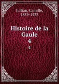 Histoire de la Gaule. 4