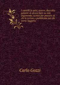 I castelli in aria; ovvero, Raccolta galante di alcuni fatti su tale argomento, scritta per peacere di chi la scrisse e pubblicata per chi vorra