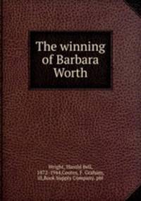 The winning of Barbara Worth