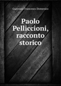 Paolo Pelliccioni, racconto storico