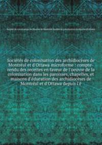 Societes de colonisation des archidioceses de Montreal et d