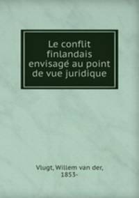 Le conflit finlandais envisage? au point de vue juridique