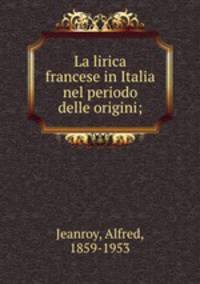 La lirica francese in Italia nel periodo delle origini;