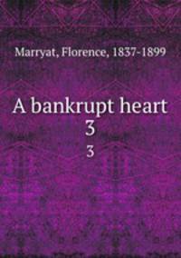 A bankrupt heart. 3