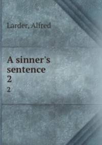 A sinner`s sentence. 2
