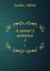 A sinner`s sentence. 1