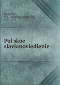 Pol`skoe slavianoviedienie