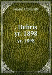 . Debris. yr. 1898