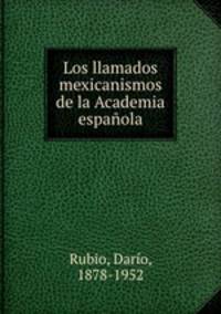 Los llamados mexicanismos de la Academia espaola