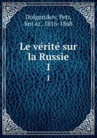 Le verite sur la Russie. 1