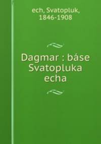 Dagmar : base Svatopluka echa