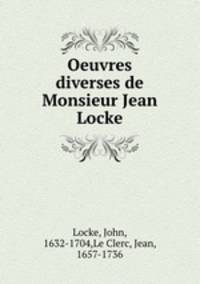 Oeuvres diverses de Monsieur Jean Locke