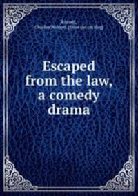 Escaped from the law, a comedy drama