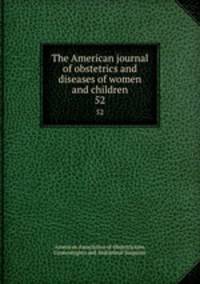 The American journal of obstetrics and diseases of women and children. 52