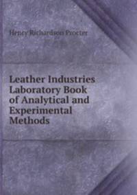 Leather Industries Laboratory Book of Analytical and Experimental Methods